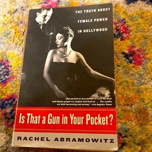 IS THAT A GUN IN YOUR POCKET? Female Power in Hollywood by Rachel Abramowitz